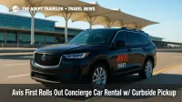 Avis First concierge curbside pickup luxury rental car与你同行