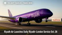 Riyadh Air 787-9 lifts off at London Heathrow, illustrating the carrier's soft-launch operations and premium East-West connector ambitions.