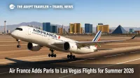 Air France Airbus A350 lifts off at Harry Reid, illustrating new Paris to Las Vegas seasonal flights.