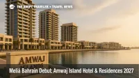 Amwaj Islands waterfront promenade with marina, towers, and entrance sign, illustrating Meliá's 2027 Bahrain debut on the upscale island setting