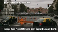 Buenos Aires protest march crowds Plaza de Mayo as roadblocks slow airport transfers to Aeroparque and Ezeiza