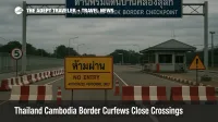 Thailand Cambodia border curfew shuts Ban Khlong Luek crossing, with barriers and warning signs near Aranyaprathet