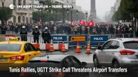 Tunis rallies UGTT strike airport transfers risk shown by police barriers on Avenue Habib Bourguiba