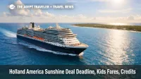 Holland America Sunshine deal deadline confusion as a cruise ship sails the Caribbean, signaling kids fares and credit checks
