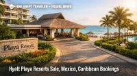 Hyatt Playa resorts sale seen at a Riviera Maya all-inclusive resort entrance, suggesting stable operations after ownership change