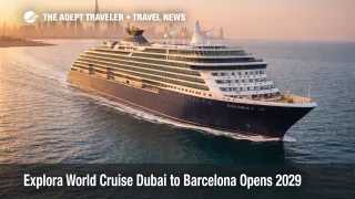 Explora world cruise 2029, EXPLORA I sails off Dubai as travelers plan bookings, visas, and long haul positioning