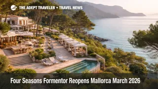 Four Seasons Formentor reopening on Mallorca, quiet sea view terraces and spa area ready for March 18, 2026 stays
