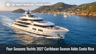 Four Seasons Yachts Caribbean season brings yacht cruising near St. Barths, reflecting new 2027 to 2028 itineraries
