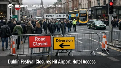 Dublin festival road closures crowd central streets, showing why March 17 hotel and airport transfers need extra buffer